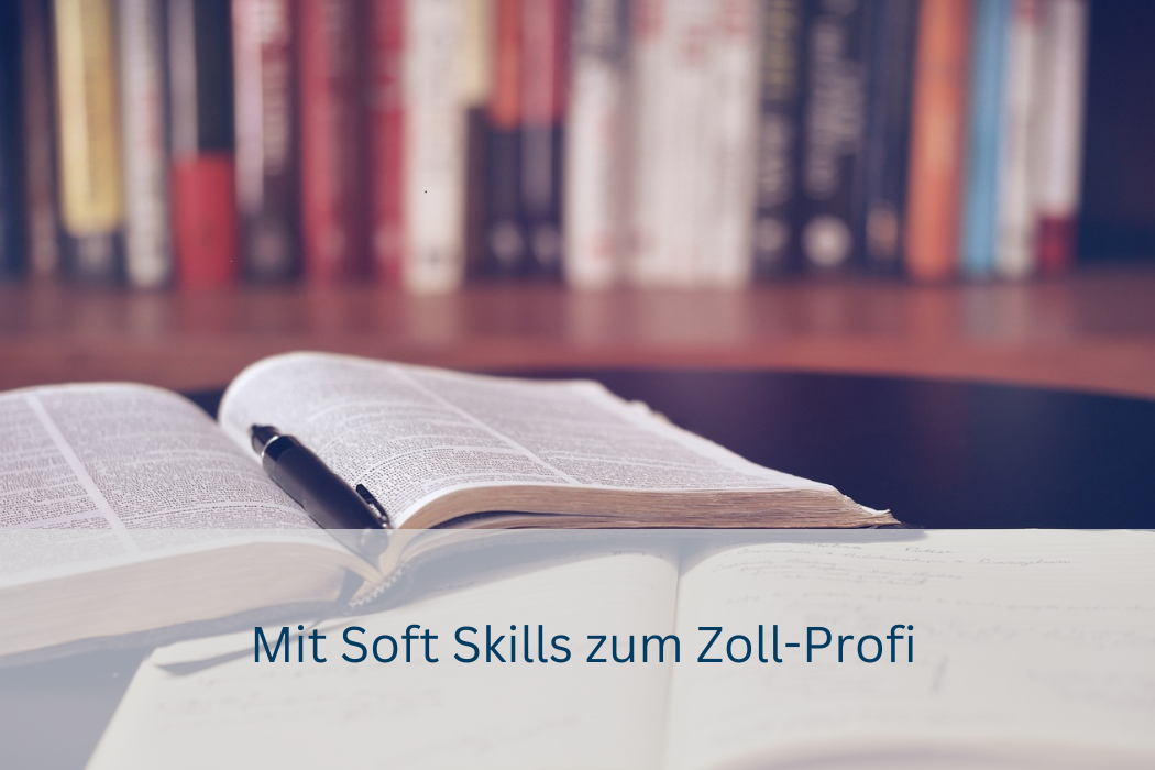 Mit Soft Skills zum Zoll-Profi