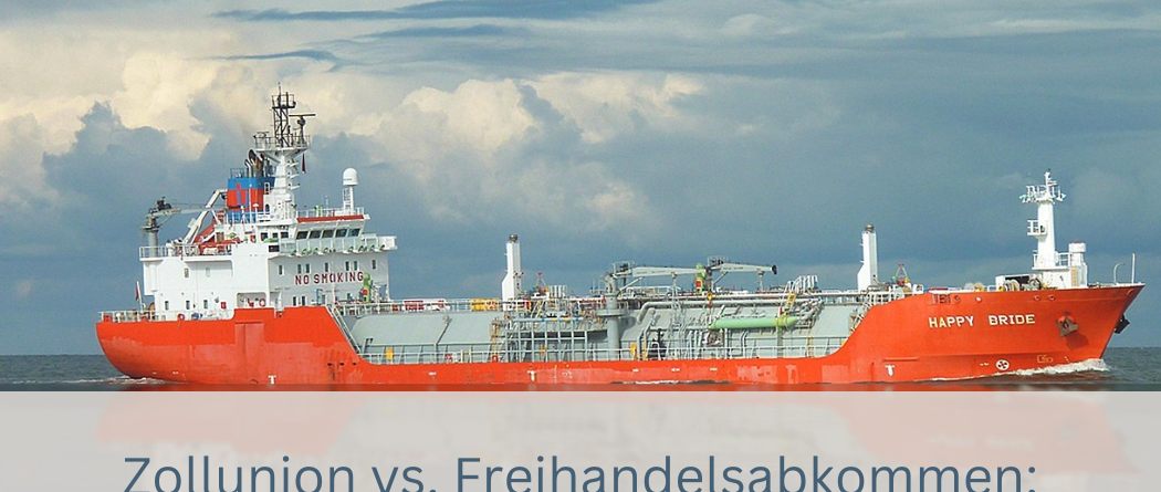 Zollunion Freihandelsabkommen