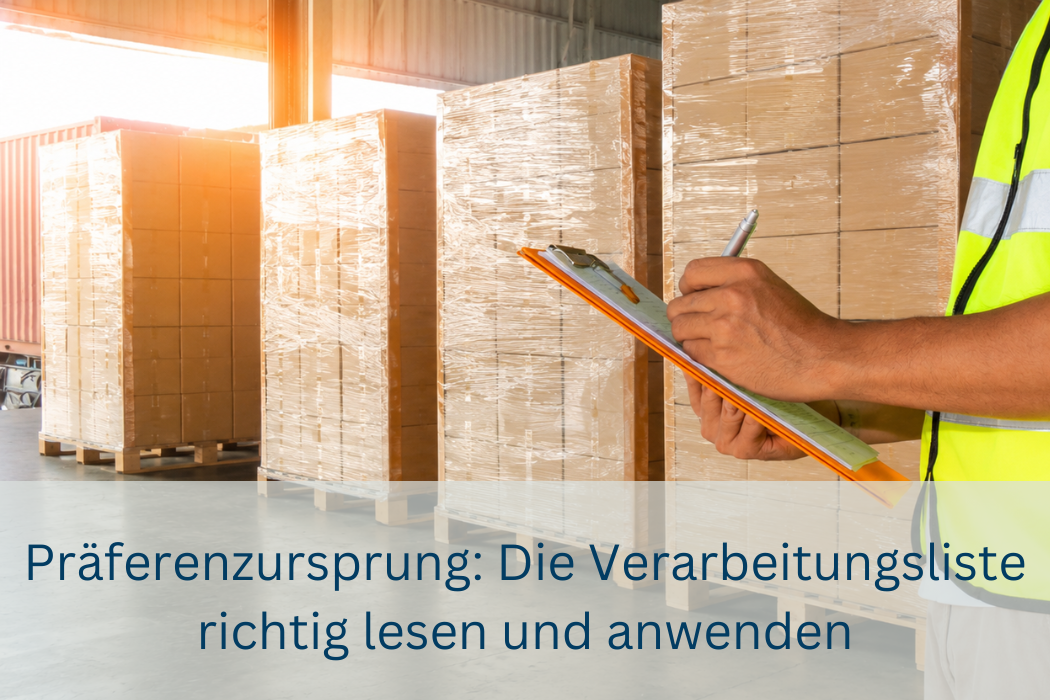 Warenprüfung im Lager zur Ermittlung des Präferenzursprungs anhand der Verarbeitungsliste
