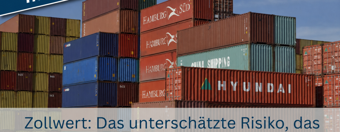 Gestapelte Seecontainer als Symbol für Zollwert-Risiken im internationalen Warenverkehr