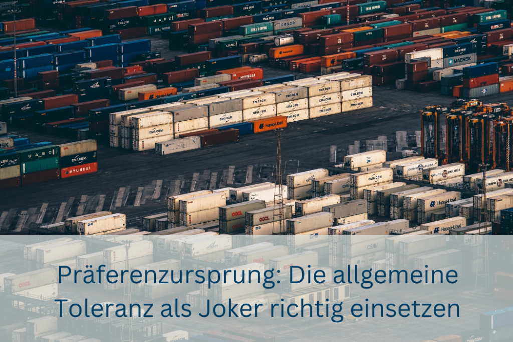 Präferenzursprung: Die allgemeine Toleranz als Joker richtig einsetzen – Toleranzschwelle bei Vormaterialien ohne Ursprung